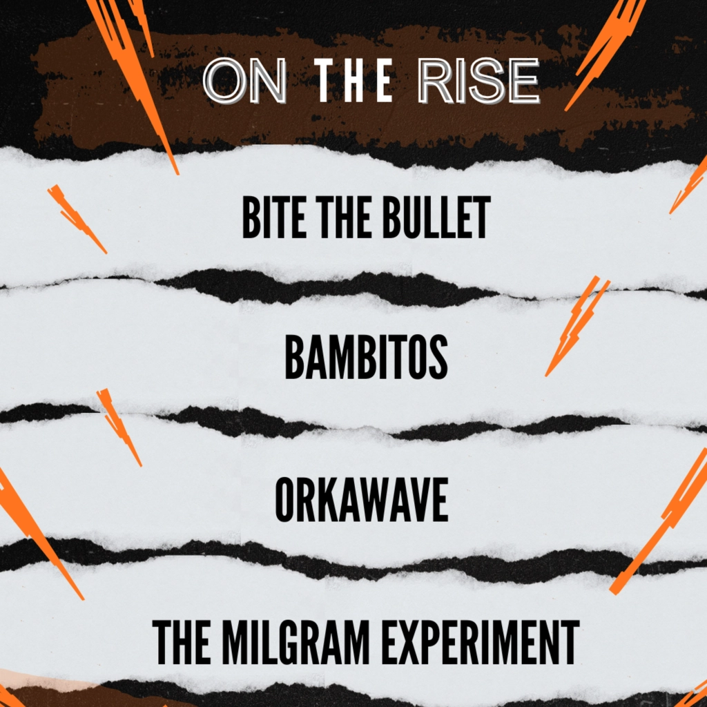 ON THE RISE - BITE THE BULLET, BAMBITOS, ORKAWAVE, THE MILGRAM EXPERIMENT