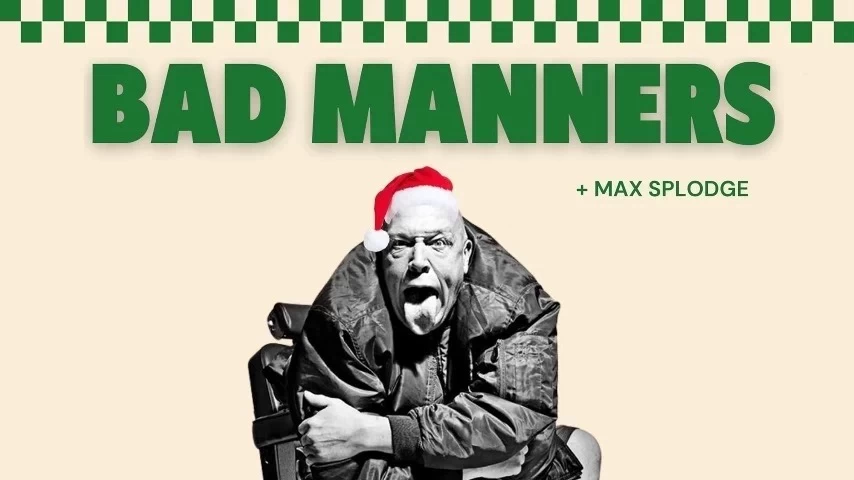 BAD MANNERS + Max Splodge
