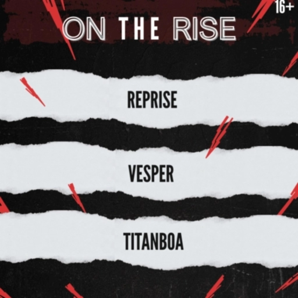 On The Rise - Titanaboa, Reprise, Revelation 23,  and Vesper  (16+)