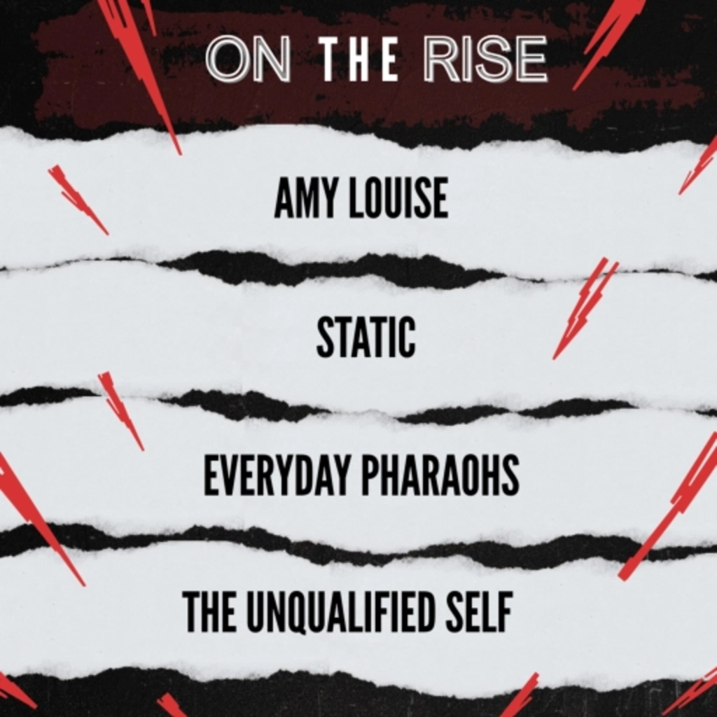 ON THE RISE - AMY LOUISE,  STATIC,  EVERYDAY PHARAOHS,  SCUFFED