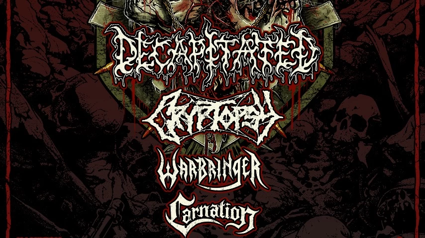 Decapitated + Cryptopsy + Warbringer + Carnation