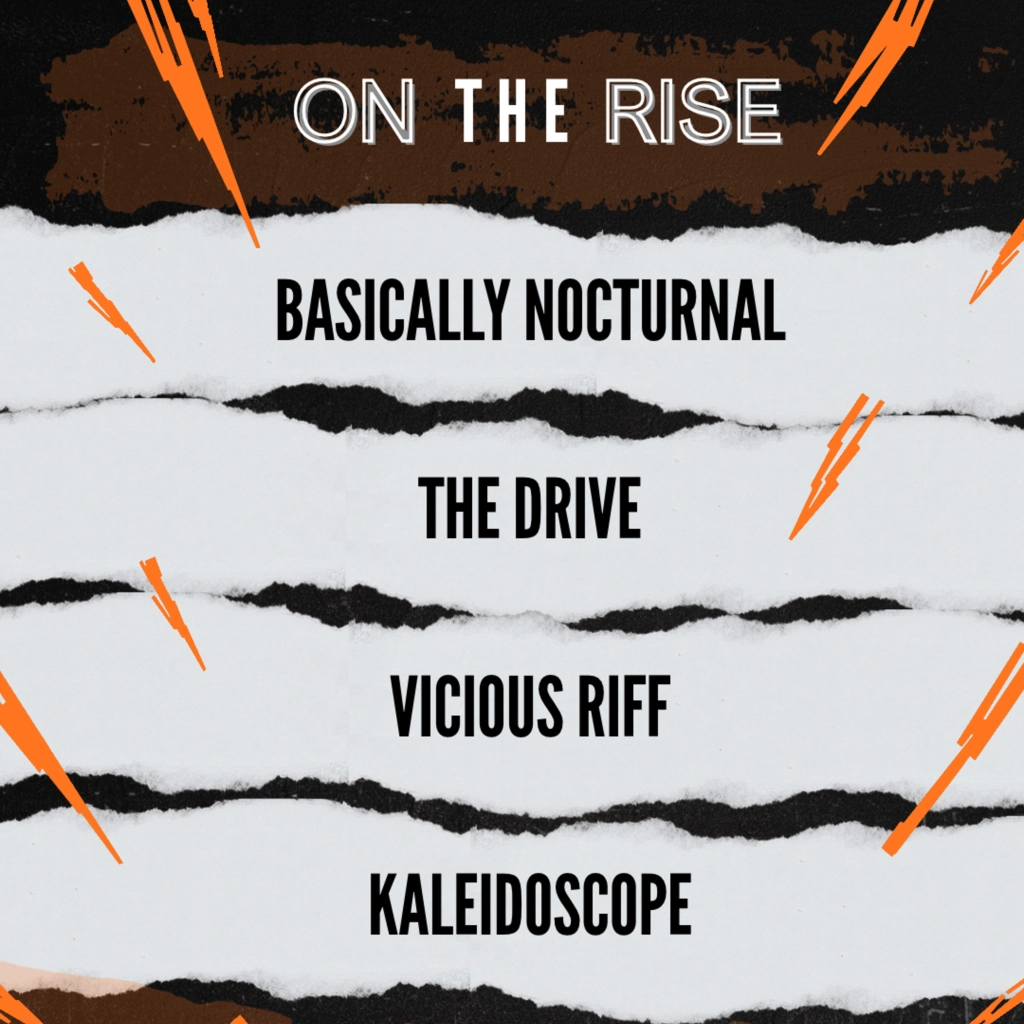 ON THE RISE - BASICALLY NOCTURNAL, THE DRIVE, VICIOUS RIFF, KALEIDOSCOPE