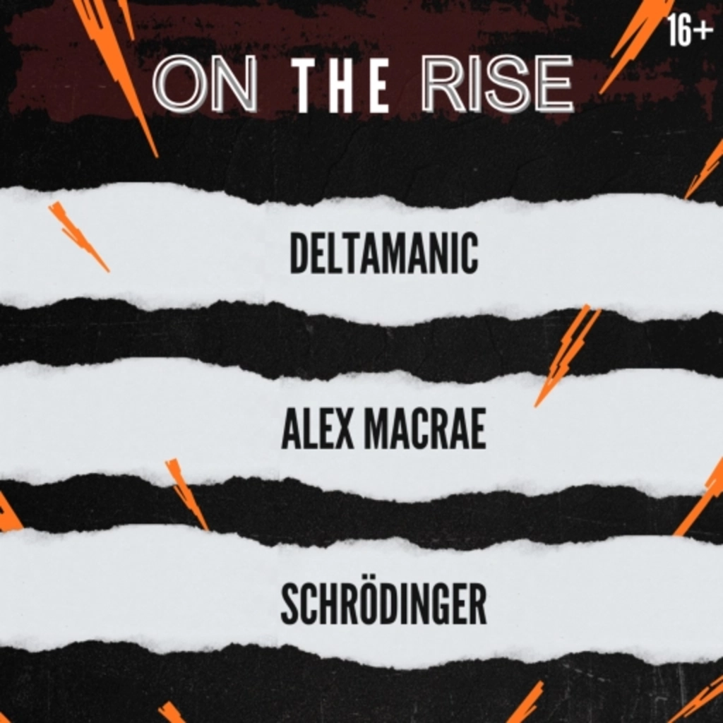 ON THE RISE -  DELTAMANIC, SCHRÖDINGER, ALEX MACRAE